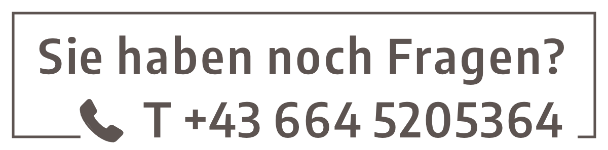 Sie haben noch Fragen? Rufen Sie uns unter Telefon +43 664 5205364 an!